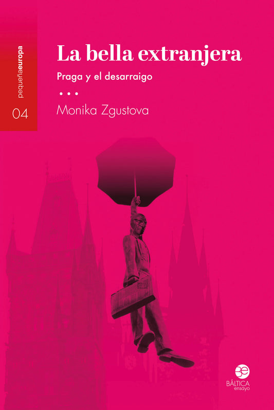 La bella extranjera. Praga y el desarraigo